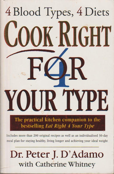 Cook Right 4 Your Type Peter  D'Adamo & Catherine Whitney