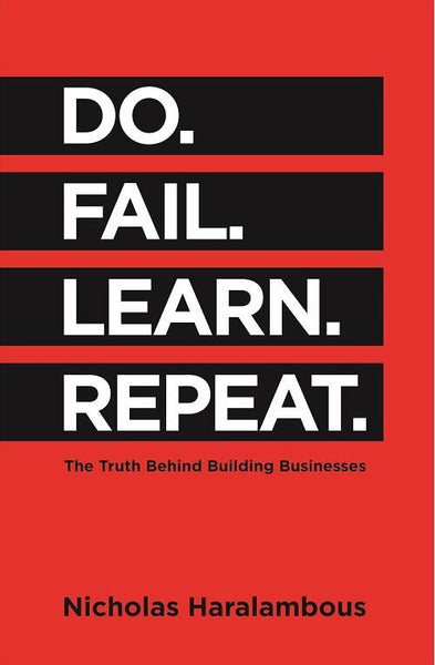 Do. Fail. Learn. Repeat: The Truth Behind Building Businesses - Nicholas Haralambous