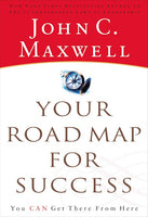 Your Road Map for Success: You Can Get There from Here - John C. Maxwell