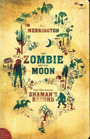 The zombie and the moon more tales from the Shaman's record Peter Merrington