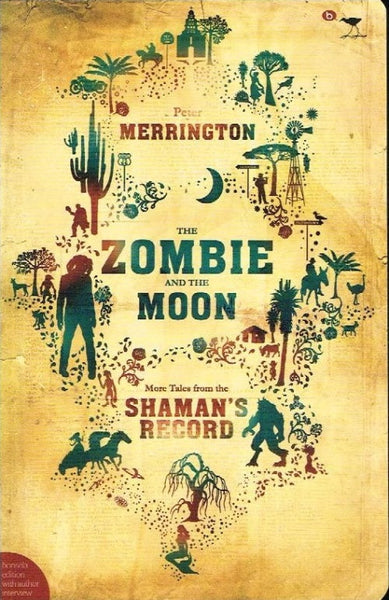 The zombie and the moon more tales from the Shaman's record Peter Merrington