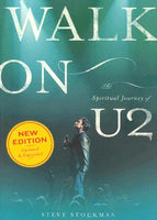 Walk On: The Spiritual Journey of U2 - Steve Stockman