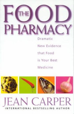 The Food Pharmacy: Dramatic New Evidence that Food is Your Best Medicine - Jean Carper