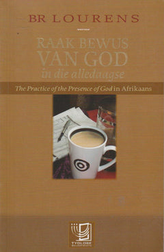 Raak bewus van God in die alledaagse - B. R. Lourens