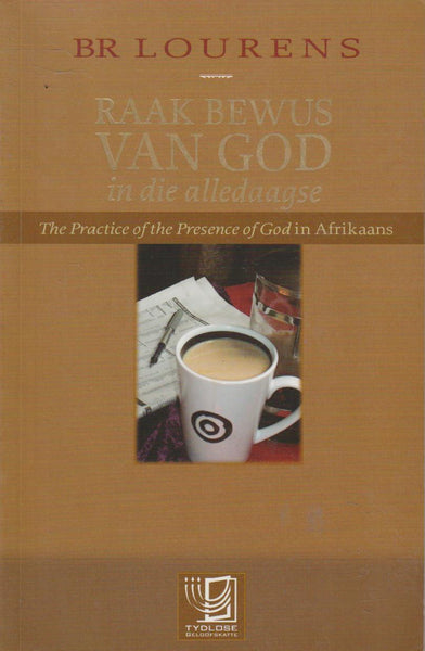 Raak bewus van God in die alledaagse - B. R. Lourens
