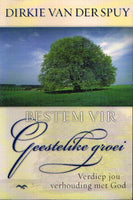 Bestem vir geestelike groei Dirkie van der Spuy