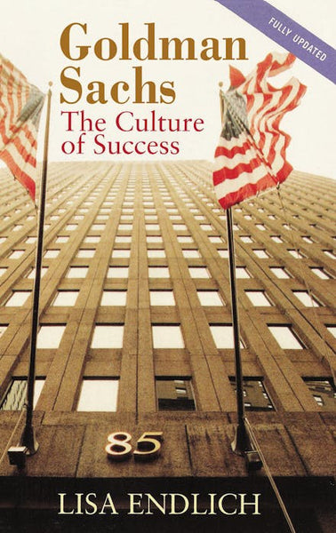 Goldman Sachs: The Culture of Success - Lisa Endlich