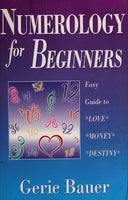 Numerology for Beginners: Easy Guide to Love, Money, Destiny - Gerie Bauer