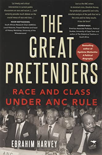 Great Pretenders: Race and Class Under ANC Rule - Ebrahim Harvey