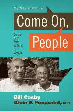 Come on People: On the Path from Victims to Victors - Bill Cosby & Alvin F. Poussaint