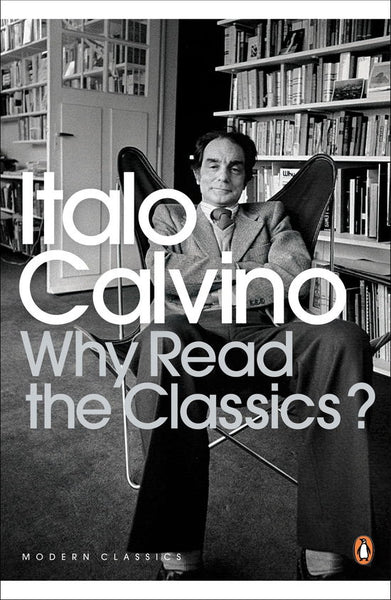 Why Read the Classics? - Italo Calvino & Martin McLaughlin