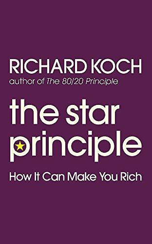 The Star Principle How It Can Make You Rich Richard Koch