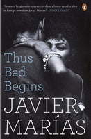 Thus Bad Begins - Javier Marias