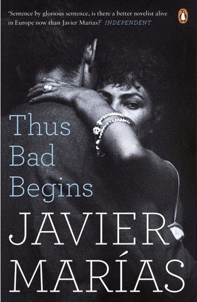 Thus Bad Begins - Javier Marias