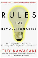Rules For Revolutionaries: The Capitalist Manifesto for Creeating New Products and Services - Guy Kawasaki & Michele Moreno