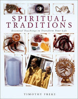 Spiritual Traditions: Essential Teachings to Transform Your Life - Timothy Freke