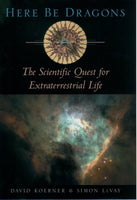 Here Be Dragons: The Scientific Quest for Extraterrestrial Life - David Koerner & Simon LeVay
