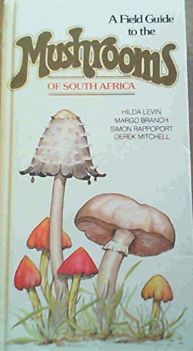 A Field Guide to the Mushrooms of South Africa Hilda Levin