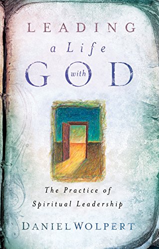Leading a Life with God: The Practice of Spiritual Leadership - Daniel Wolpert