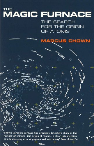 The Magic Furnace: The Search for the Origins of Atoms - Marcus Chown
