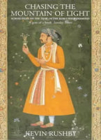 Chasing the Mountain of Light: Across India on the Trail of the Koh-i-Noor Diamond - Kevin Rushby