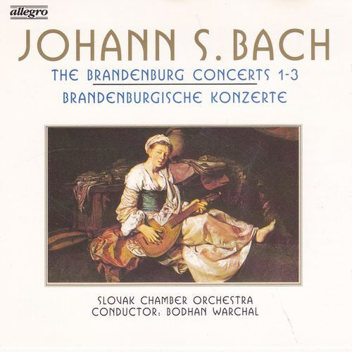 Johann S. Bach, Slovak Chamber Orchestra, Bohdan Warchal - The Brandenburg Concerts 1-3