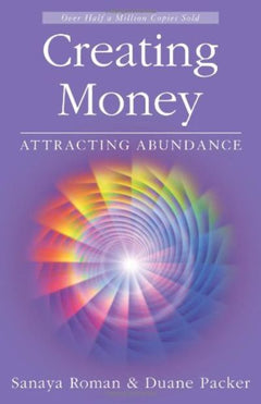 Creating Money: Attracting Abundance - Sanaya Roman & Duane Packer