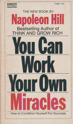 You Can Work Your Own Miracles - Napoleon Hill