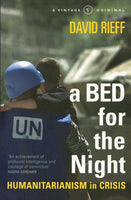 A Bed for the Night: Humanitarianism in Crisis - David Rieff