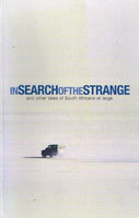 In Search of the Strange: And Other Tales of South Africans at Large - Andy De Klerk
