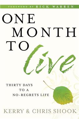 One Month to Live: Thirty Days to a No-Regrets Life - Kerry Shook & Chris Shook