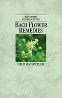 Illustrated Handbook of the Bach Flower Remedies - Philip M. Chancellor