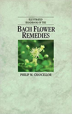 Illustrated Handbook of the Bach Flower Remedies - Philip M. Chancellor