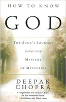 How to Know God : The Soul's Journey into the Mystery of Mysteries - Deepak Chopra