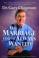 The Marriage You've Always Wanted Gary Chapman