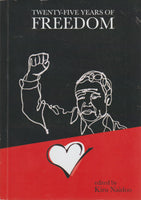 Twenty-five Years of Freedom - Edited by Kiru Naidoo