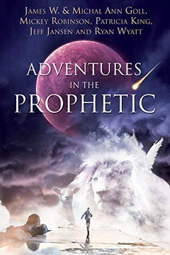 Adventures in the Prophetic - et. Al. Goll & James W. Goll
