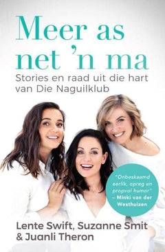 Meer as net 'n ma: stories en raad uit die hart van Die Naguilklub - Lente Swift