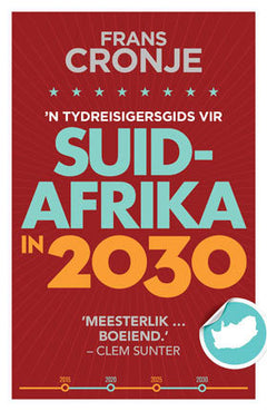 'n Tydreisigersgids vir Suid-Afrika in 2030 Frans Cronje
