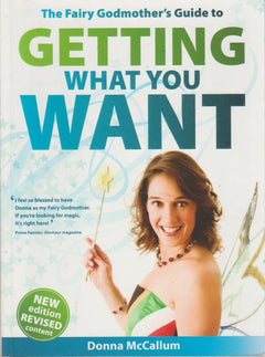 The Fairy Godmother's Guide to Getting what You Want - Donna McCallum