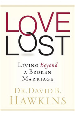 Love Lost: Living Beyond a Broken Marriage - David B. Hawkins & Dr. David Hawkins