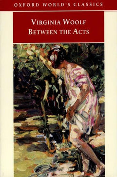 Between the Acts - Virginia Woolf