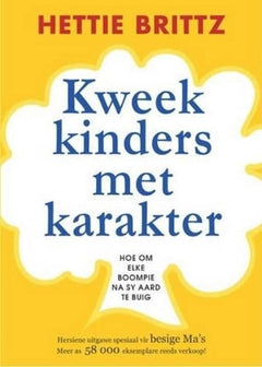 Kweek kinders met karakter: hoe om elke boompie na sy aard te buig - Hettie Brittz