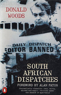 South African Dispatches: Letters to My Countrymen - Donald Woods