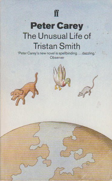 The Unusual Life of Tristan Smith - Peter Carey