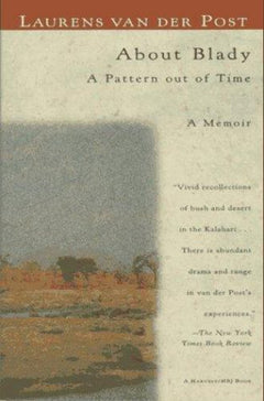About Blady: A Pattern Out of Time - Laurens Van der Post