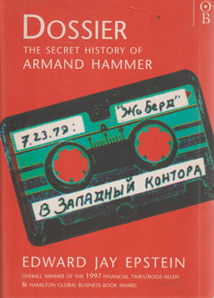 Dossier: The Secret History of Armand Hammer - Edward Jay Epstein