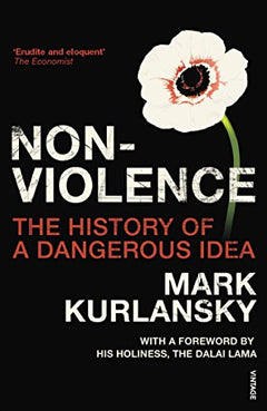 Nonviolence: The History of a Dangerous Idea Mark Kurlansky