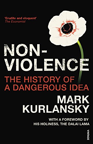 Nonviolence: The History of a Dangerous Idea Mark Kurlansky