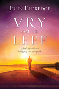 Vry om te Leef - John Eldredge